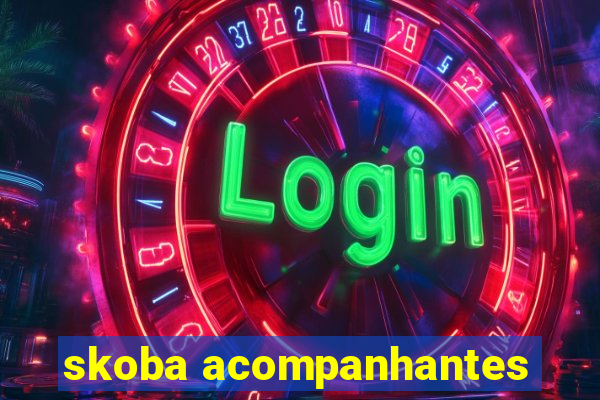 skoba acompanhantes